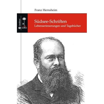 Südsee-Schriften, Taschenbuch von Franz Hernsheim,Jakob Anderhandt,Robert Creelman, Tredition, 978-3-7497-2887-9
