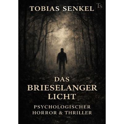Das Brieselanger Licht, Taschenbuch von Tobias Senkel, Epubli, 978-3-565-17197-2