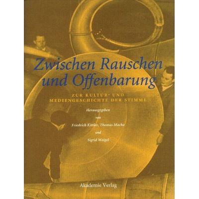 Zwischen Rauschen und Offenbarung, Gebundene Ausgabe von Friedrich Kittler,Thomas Macho,Sigrid Weigel, De Gruyter, 978-3-05-003571-0
