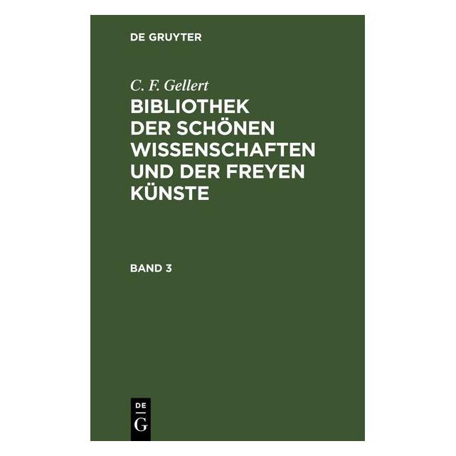 De Gruyter Gellert:C. F. Gellert: Bibliothek der s (Deutsch, C. F. Gellert) (67783017)