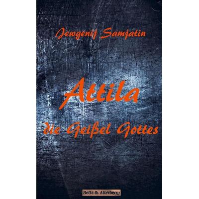 Attila - Die Geißel Gottes, Taschenbuch von Jewgenij Samjatin, Bookmundo Direct, 978-94-036-2785-4