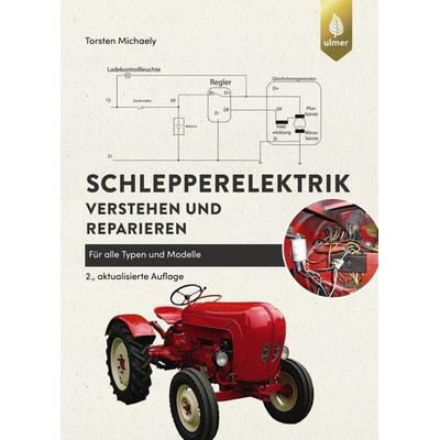 Schlepperelektrik verstehen und reparieren, Taschenbuch von Torsten Michaely, Verlag Eugen Ulmer, 978-3-8186-1654-0