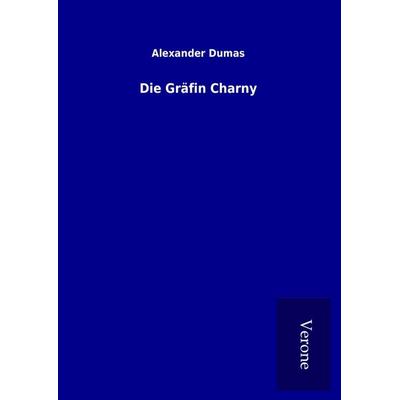 Die Gräfin Charny, Gebundene Ausgabe von Alexander Dumas, BoD - Books on Demand