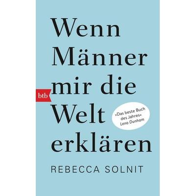 Wenn Männer mir die Welt erklären, Taschenbuch von Rebecca Solnit, btb, 978-3-442-71439-1