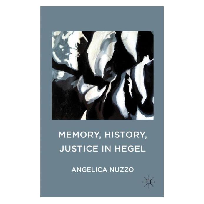 Palgrave Macmillan Uk Nuzzo:Memory, History, Justice in Hegel (Englisch, Hardcover, Angelica Nuzzo) (63032146)