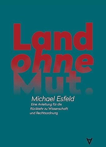 Michael Esfeld - Land ohne Mut: Eine Anleitung für die Rückkehr zu Wissenschaft und Rechtsordnung - Preis vom 07.10.2026 11:45:10 h