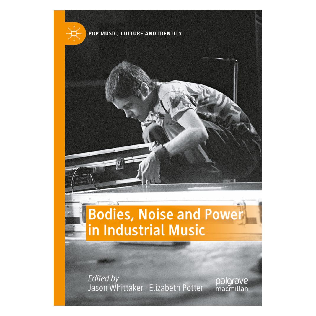 Springer Bodies, Noise and Power in Industrial Music (Englisch, Softcover, Elizabeth Potter, Jason Whittaker) (56937456)