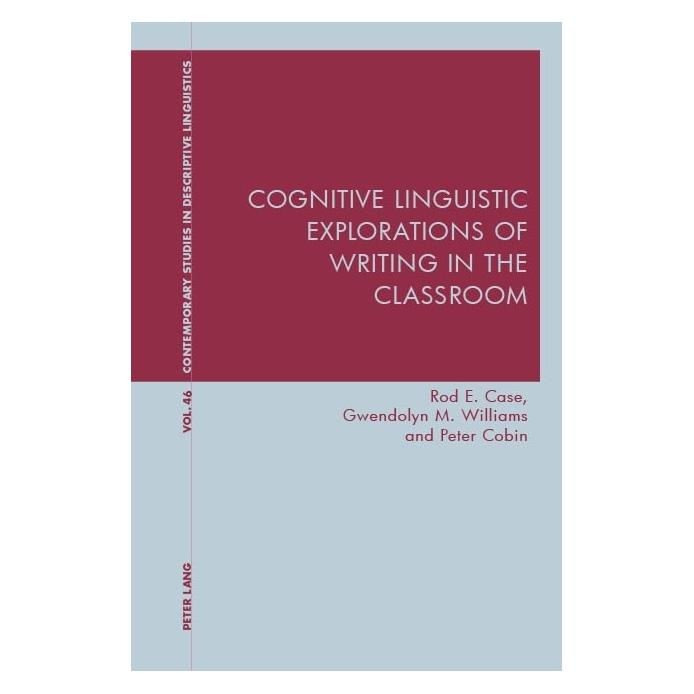 Peter Lang Cognitive Linguistic Explorations of Writing in the Classroom (Englisch, Softcover, Gwendolyn Williams, Peter Cobin, Rod Case) (56111976)