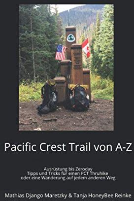 Maretzky, Mathias Django - Pacific Crest Trail von A-Z: Ausrüstung bis Zeroday Tipps und Tricks für einen PCT Thruhike oder eine Wanderung auf jedem anderen Weg - Preis vom 10.10.2026 11:48:34 h