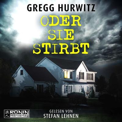 Oder sie stirbt - Gregg Hurwitz, Audio, 9783961545513