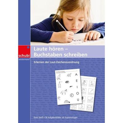 Laute hören - Buchstaben schreiben, Taschenbuch von Doris Senff, SCHUBI Lernmedien – eine Marke der Westermann Schweiz AG, 978-3-03976-225-5