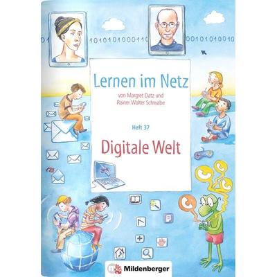 Datz, M: Lernen im Netz 37: Digitale Welt, Taschenbuch von Margret Datz,Rainer Walter Schwabe, Mildenberger Verlag GmbH, 978-3-619-11763-5