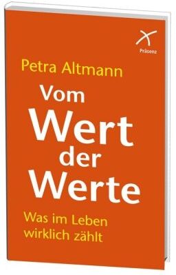 Petra Altmann - Vom Wert der Werte: Was im Leben wirklich zählt - Preis vom 30.09.2026 22:30:23 h