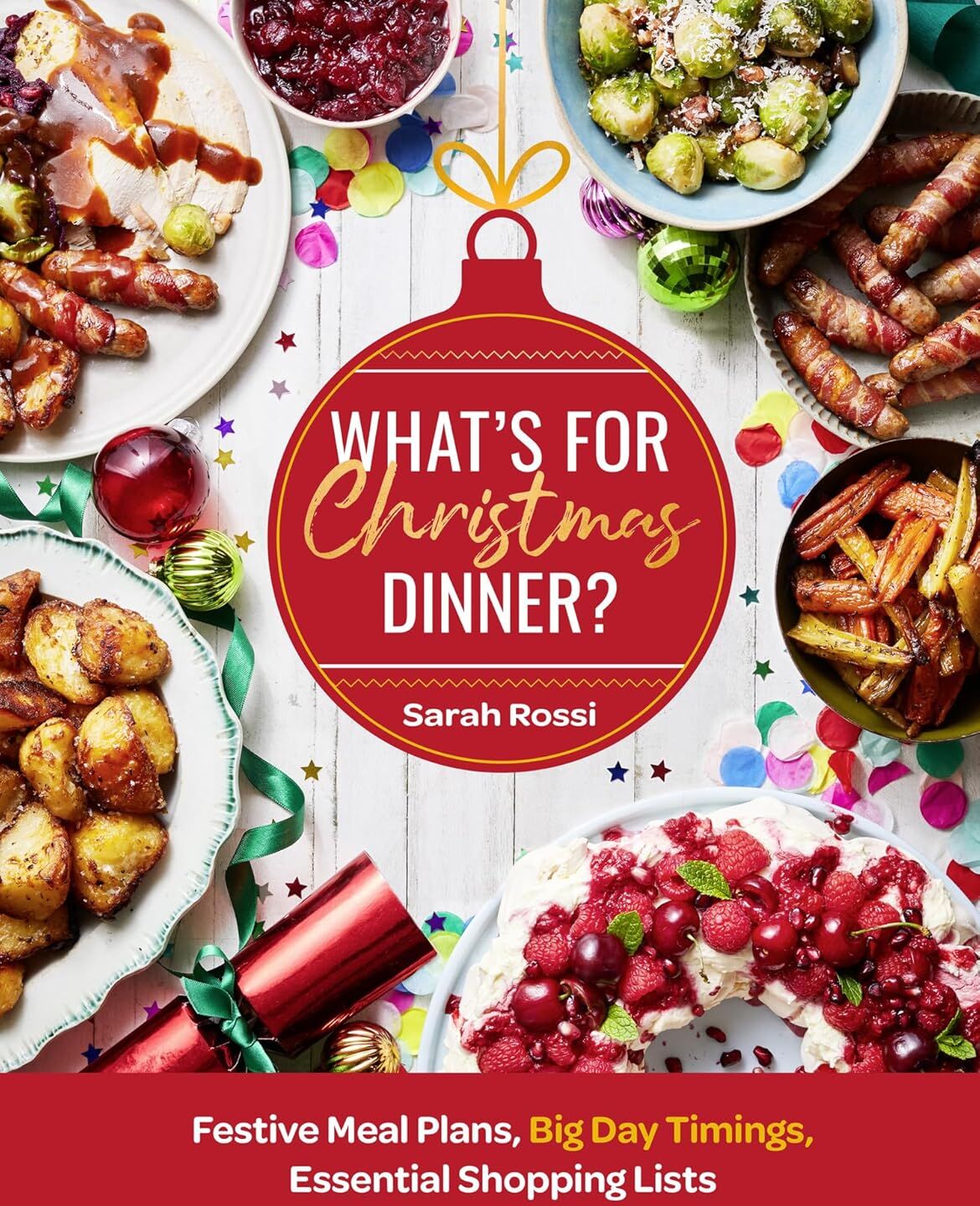 HarperCollins What's For Christmas Dinner? by Sarah Rossi - Hardback Cookbook - Sunday Times Bestselling Festive Meal Plans, Big-Day Timings & Shopping Lists