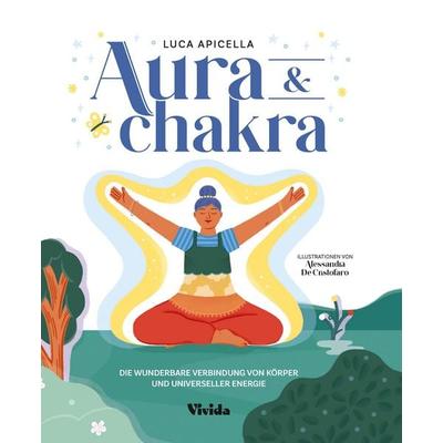 Aura & Chakra (VIVIDA), Gebundene Ausgabe von Luca Apicella, Edizioni White Star SrL