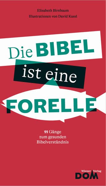 Elisabeth Birnbaum - Die Bibel ist eine Forelle: 11 Gänge zum gesunden Bibelverständnis - Preis vom 09.10.2026 07:28:09 h
