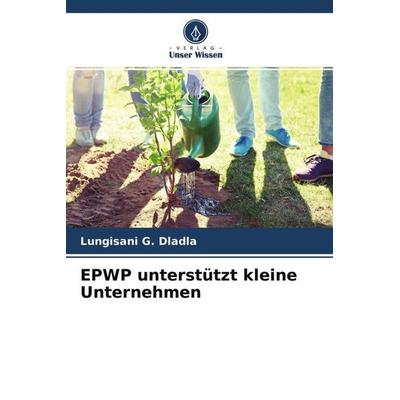 EPWP unterstützt kleine Unternehmen, Taschenbuch von Lungisani G. Dladla, Verlag Unser Wissen, 978-620-4-57376-2