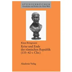 Krise und Ende der römischen Republik (133-42 v. Chr.), Fachbücher von Klaus Bringmann