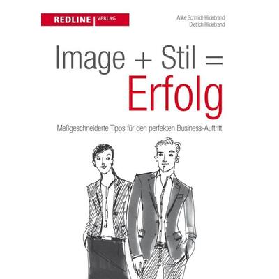 Image + Stil = Erfolg, Taschenbuch von Anke Schmidt-Hildebrand,Dietrich Hildebrand, Redline, 978-3-86881-535-1