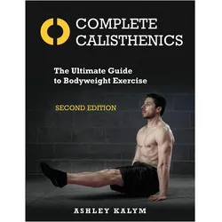 Complete Calisthenics, Ratgeber von Ashley Kalym