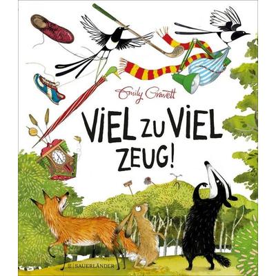 Viel zu viel Zeug!, Gebundene Ausgabe von Emily Gravett, Fischer Sauerländer, 978-3-7373-5831-6