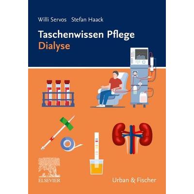 Taschenwissen Pflege Dialyse, Gebundene Ausgabe von Willi Servos,Stefan Haack, Urban & Fischer in Elsevier
