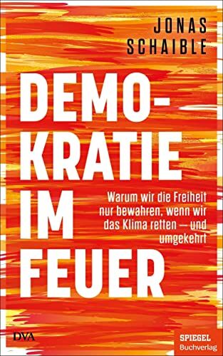 Jonas Schaible - Demokratie im Feuer: Warum wir die Freiheit nur bewahren, wenn wir das Klima retten – und umgekehrt - Ein SPIEGEL-Buch - Preis vom 30.09.2026 09:01:18 h