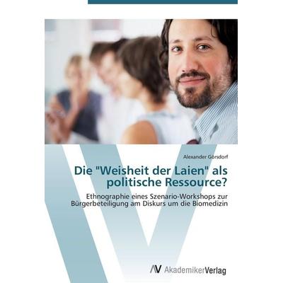 Die 'Weisheit der Laien' als politische Ressource?, Taschenbuch von Alexander Görsdorf, AV Akademikerverlag, 978-3-639-42373-0