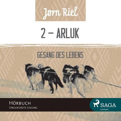 Gesang des Lebens, Folge 2: ARLUK (Ungekürzt) - Jørn Riel, Audio, 9788711450659