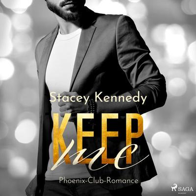 Keep Me (Phoenix Club-Reihe 2) - Stacey Kennedy, Audio, 9788728586419