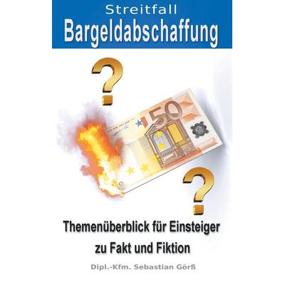 Streitfall Bargeldabschaffung, Taschenbuch von Sebastian Görss, BoD – Books on Demand, 978-3-7519-3494-7