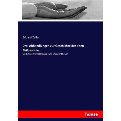 Drei Abhandlungen zur Geschichte der alten Philosophie, Taschenbuch von , Hansebooks, 978-3-7434-2257-5
