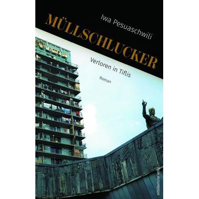 Müllschlucker, Taschenbuch von Iwa Pesuaschwili, Mitteldeutscher verlag, 978-3-96311-951-4
