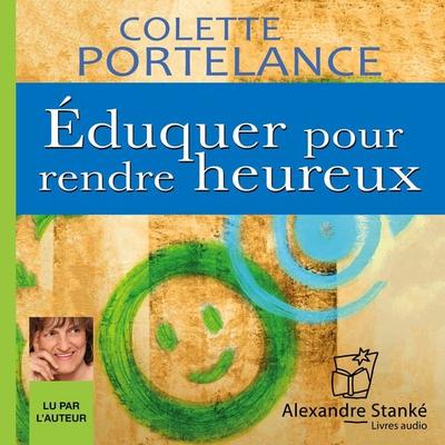 Éduquer pour rendre heureux - Colette Portelance, Audio, 9782895583738