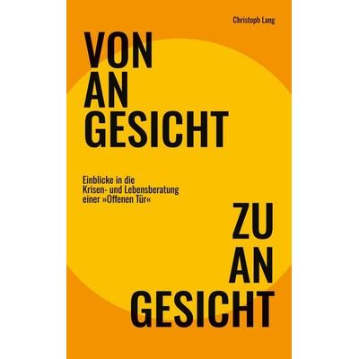 Von Angesicht zu Angesicht, Taschenbuch von Christoph Lang, BoD – Books on Demand, 978-3-7693-1937-8