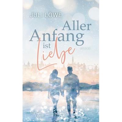 Aller Anfang ist Liebe, Taschenbuch von Juli Löwe, BoD – Books on Demand, 978-3-7562-1718-2