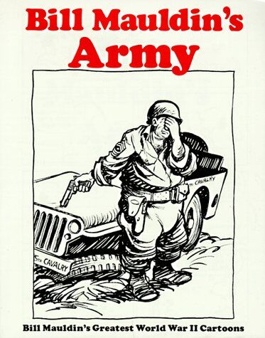 Bill Mauldin - Bill Mauldin's Army: Bill Mauldin's Greatest World War II Cartoons - Preis vom 09.10.2026 07:28:09 h