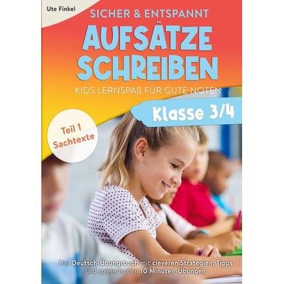 Sicher und entspannt Aufsätze schreiben Klasse 3/4 - Kids Lernspaß für gute Noten, Taschenbuch von Ute Finkel, Bookmundo Direct, 978-94-036-9980-6