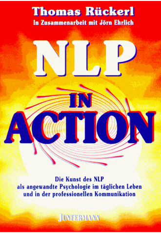 Tom Rückerl - NLP in Action: Die Kunst des NLP als angewandte Psychologie im täglichen Leben und in der professionellen Kommunikation - Preis vom 11.10.2026 15:43:13 h