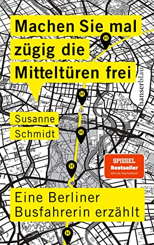 Susanne Schmidt - Machen Sie mal zügig die Mitteltüren frei: Eine Berliner Busfahrerin erzählt - Preis vom 16.10.2026 11:41:07 h