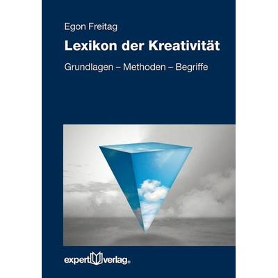 Lexikon der Kreativität, Gebundene Ausgabe von Egon Freitag, Expert verlag ein Imprint von Narr Francke Attempto Verlag, 978-3-8169-3299-4