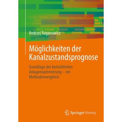 Möglichkeiten der Kanalzustandsprognose, Taschenbuch von Andrzej Raganowicz, Springer Fachmedien Wiesbaden GmbH, 978-3-658-34498-6