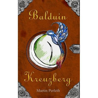 Balduin Kreuzberg, Gebundene Ausgabe von Martin Perleth, BoD – Books on Demand