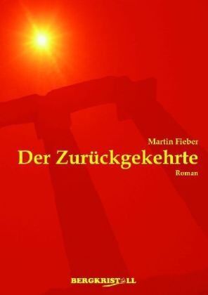 Martin Fieber - Der Zurückgekehrte: Ein historischer Roman über Jesus Christus und die Santiner - Preis vom 13.10.2026 19:28:25 h