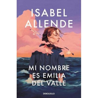 Mi nombre es Emilia del Valle, Taschenbuch von Isabel Allende, Debolsillo, 978-84-663-8876-4