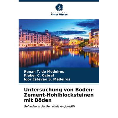 Untersuchung von Boden-Zement-Hohlblocksteinen mit Böden, Taschenbuch von Renan T. de Medeiros,Kleber C. Cabral,Igor Estevão S. Medeiros, Verlag Unser