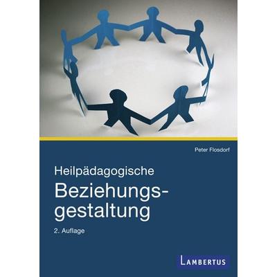 Heilpädagogische Beziehungsgestaltung, Taschenbuch von Peter Flosdorf, Lambertus, 978-3-7841-1868-0