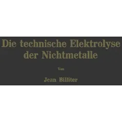 Die technische Elektrolyse der Nichtmetalle, Fachbücher von Jean Billiter