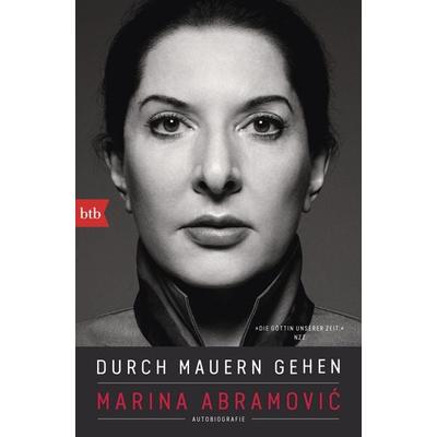 Durch Mauern gehen, Taschenbuch von Marina Abramović, btb, 978-3-442-77605-4