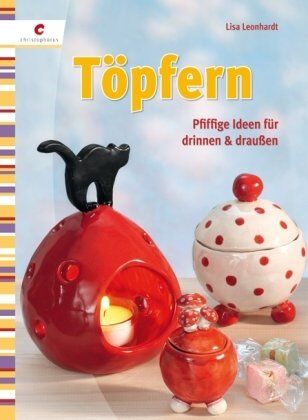 Lisa Leonhardt - Töpfern: Pfiffige Ideen für drinnen und draußen - Preis vom 11.10.2026 15:43:13 h